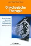 Onkologische Therapie: Behandlung von Leuk&auml;mien, Lymphomen und soliden Tumoren - Mit diagnostischen Hinweisen - 