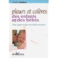 Pleurs et Col�res des enfants et des b�b�s : Une approche r�volutionnaire