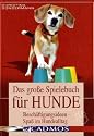 Das gro&szlig;e Spielebuch f&uuml;r Hunde: Besch&auml;ftigungsideen - Spa&szlig; im Hundealltag
