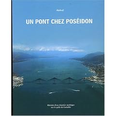 Un pont chez Pos�idon : Histoire d'un chantier mythique sur le golfe de Corinthe