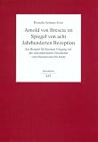 Arnold von Brescia im Spiegel von acht Jahrhunderten Rezeption