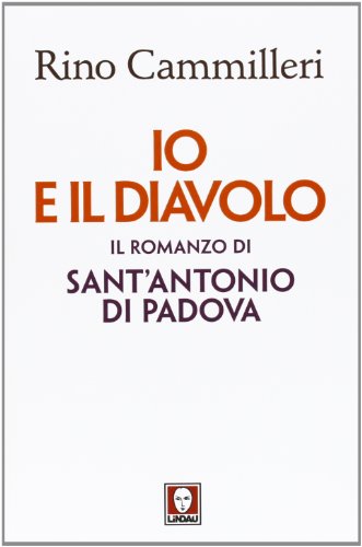 Io e il diavolo. Il romanzo di sant'Antonio di Padova