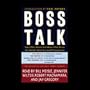 Boss Talk: Top CEOs Share the Ideas that Drive the World's Most Successful Companies