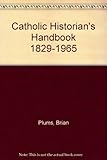 The Catholic historian's handbook 1829-1965