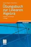 &Uuml;bungsbuch zur Linearen Algebra: Aufgaben und L&ouml;sungen (vieweg studium; Grundkurs Mathematik) - Birgit Griese