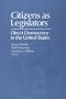 Citizens as Legislators: Direct Democracy in the Unites States (Parliaments and Legislatures Series)