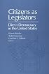 CITIZENS AS LEGISLATORS: DIRECT DEMOCRACY IN THE UNITED STATES (PARLIAMENTS & LEGISLATURES)