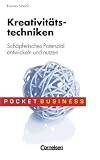 Kreativitätstechniken. Schöpferisches Potenzial entwickeln und nutzen