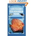 Live Foods for Aquarium Fishes (Practical Fishkeeping)