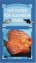 Live Foods for Aquarium Fishes (Practical Fishkeeping)