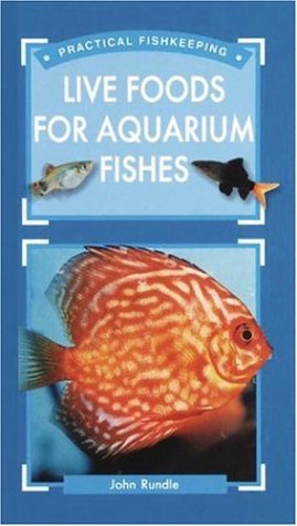 Live Foods for Aquarium Fishes (Practical Fishkeeping) 