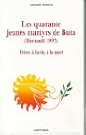 les quarante jeunes martyrs de buta:...