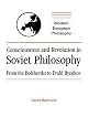 Consciousness and Revolution in Soviet Philosophy: From the Bolsheviks to Evald Ilyenkov (Modern European Philosophy)