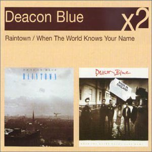 Deacon Blue - Raintown/When the World Knows Your Name - Zortam Music