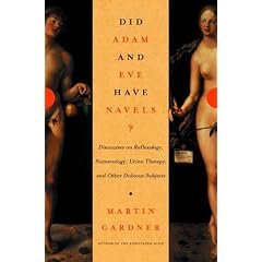 Did Adam and Eve Have Navels?: Discourses on Reflexology, Numerology, Urine Therapy, and Other Dubious Subjects
