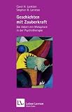 Geschichten mit Zauberkraft: Die Arbeit mit Metaphern in der Psychotherapie