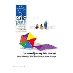 An Untold Journey Into Summer - Behind The Weighty Issues Of An Unexpected Season Of Change -- ON A WOMAN'S PATH, an e-Doc