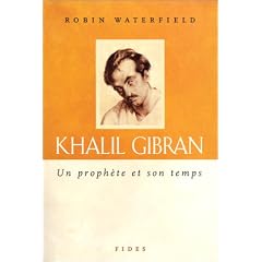 Khalil Gibran : Un proph�te et son temps