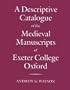 A Descriptive Catalogue of the Medieval Manuscripts of Exeter College, Oxford
