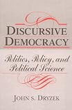 Discursive Democracy: Politics, Policy, and Political Science