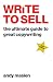 Write to Sell: The ultimate guide to great copywriting