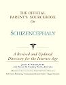 The Official Parent's Sourcebook on Schizencephaly: A Revised and Updated Directory for the Internet Age