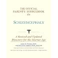The Official Parent's Sourcebook On Schizencephaly: A Revised And Updated Directory For...