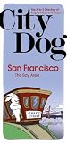 City Dog: San Francisco: & the Bay Area (City Dog series)