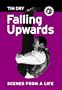 Falling Upwards: Scenes From A Life