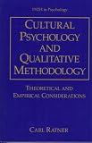 Cultural Psychology and Qualitative Methodology: Theoretical and Empirical Considerations (Path in Psychology) Carl Ratner