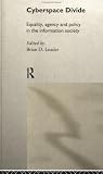 View Book 'Cyberspace Divide: Equality, Agency and Policy in the Information Society'