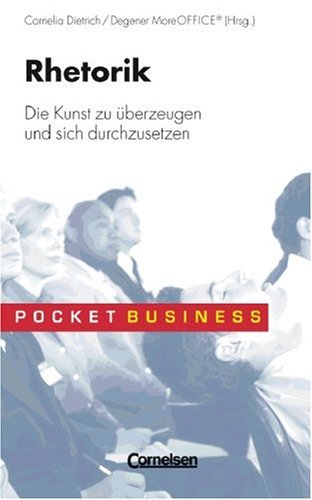 Rhetorik. Die Kunst zu überzeugen und sich durchzusetzen