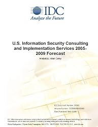 U.S. Information Security Consulting and Implementation Services 2005-2009 Forecast