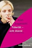 Pubert&auml;t - echt &auml;tzend: Gelassen durch die schwierigen Jahre (HERDER spektrum) - Allan Guggenb&uuml;hl