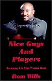 Nice Guys And Players: Becoming the Man Women Want