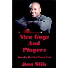 Nice Guys And Players: Becoming the Man Women Want