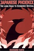 Japanese Phoenix: The Long Road to Economic Revival