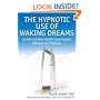 The Hypnotic Use of Waking Dreams: Exploring Near-Death Experiences Without the Flatlines