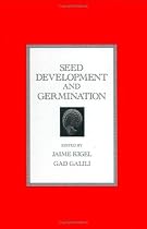 Seed Development and Germination (Books in Soils, Plants, and the Environment)