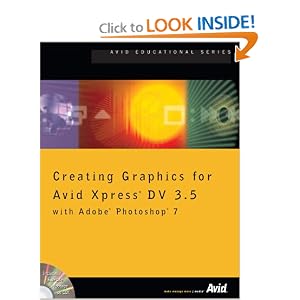 Creating Graphics for Avid Xpress DV 3.5 with Adobe Photoshop (Paperback) Creating Graphics for Avid Xpress DV 3.5 with Adobe Photoshop (Paperback)