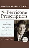 The Perricone Prescription: A Physicians 28-Day Program for Total Body and Face Rejuvenation