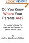 Do You Know Where Your Parents Are?: An Insider's Guide To Choices and Options In Senior Health Care