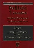 Ballistic Trauma: Clinical Relevance in Peace and War