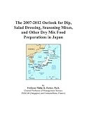 Search : The 2007-2012 Outlook for Dip, Salad Dressing, Seasoning Mixes, and Other Dry Mix Food Preparations in Japan