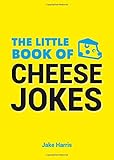 The little book of cheese jokes