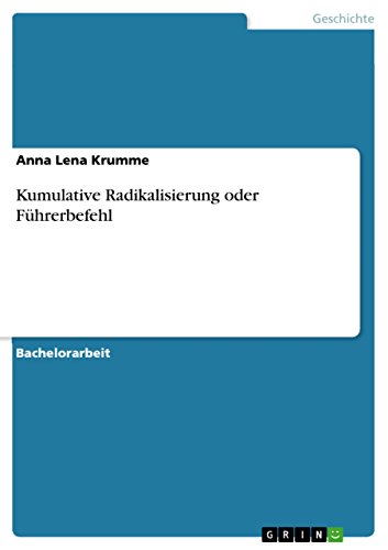 Kumulative Radikalisierung oder Führerbefehl (German Edition)