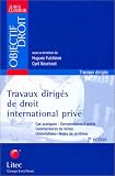 Travaux dirig�s de droit international priv� (ancienne �dition)