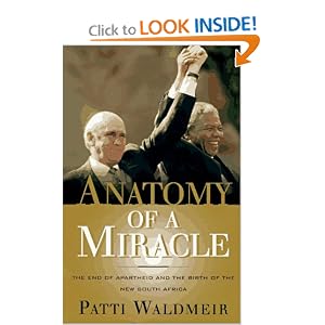 Anatomy of a Miracle: The End of Apartheid and the Birth of the New South Africa