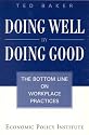 Doing Well by Doing Good: The Bottom Line on Workplace Practices