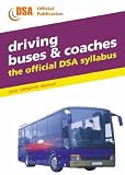 Driving Buses and Coaches: The Official DSA Syllabus (Driving Skills)